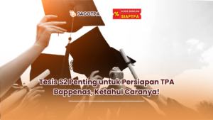 Tesis S2 Penting untuk Persiapan TPA Bappenas, Ketahui Caranya!
