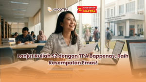 Lanjut Kuliah S2 dengan TPA Bappenas, Raih Kesempatan Emas!